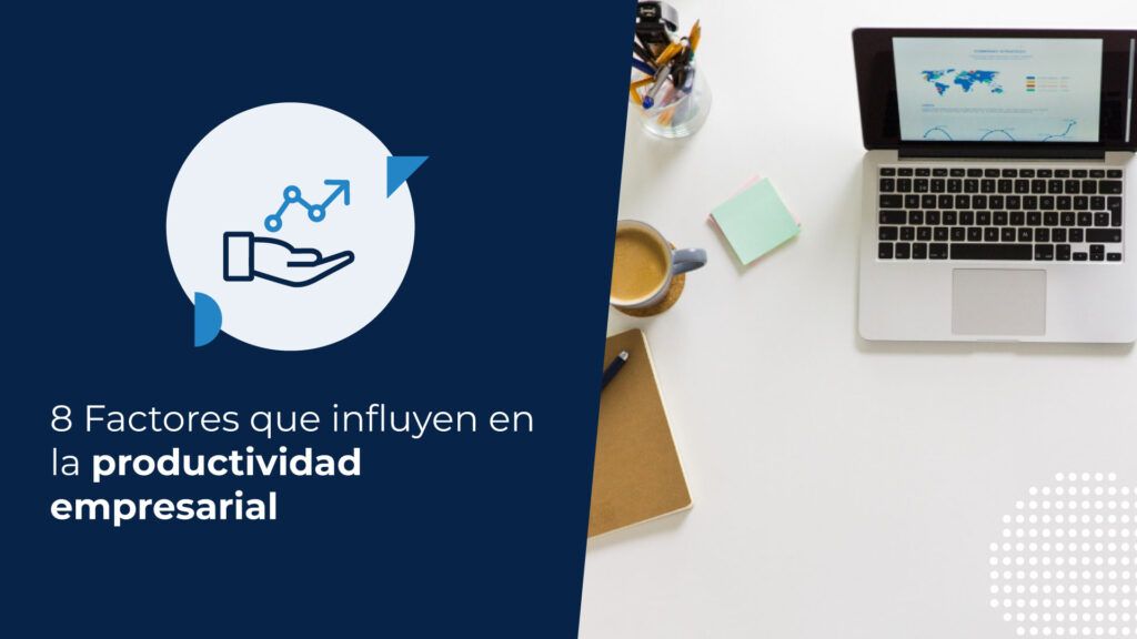 factores que influyen en la productividad empresarial